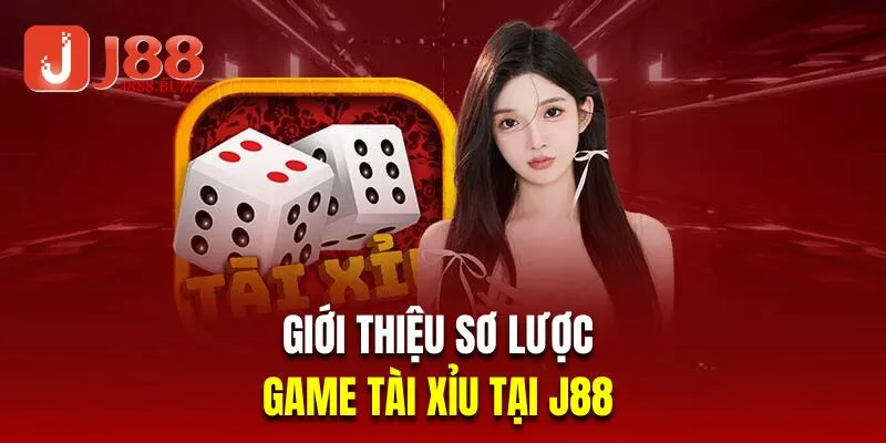 Giới thiệu sơ lược về game tài xỉu tại J88