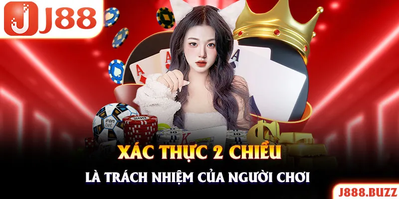 Xác thực 2 chiều là trách nhiệm mà hội viên cần thực hiện